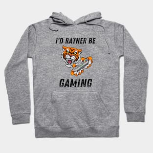 I'd rather be gaming tiger Hoodie